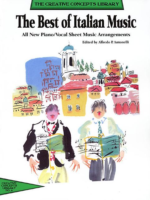 The Best of Italian Music: All New Piano/Vocal Sheet Music Arrangements