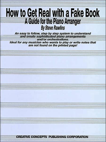 How to Get Real with a Fake Book: A Guide for the Piano Arranger