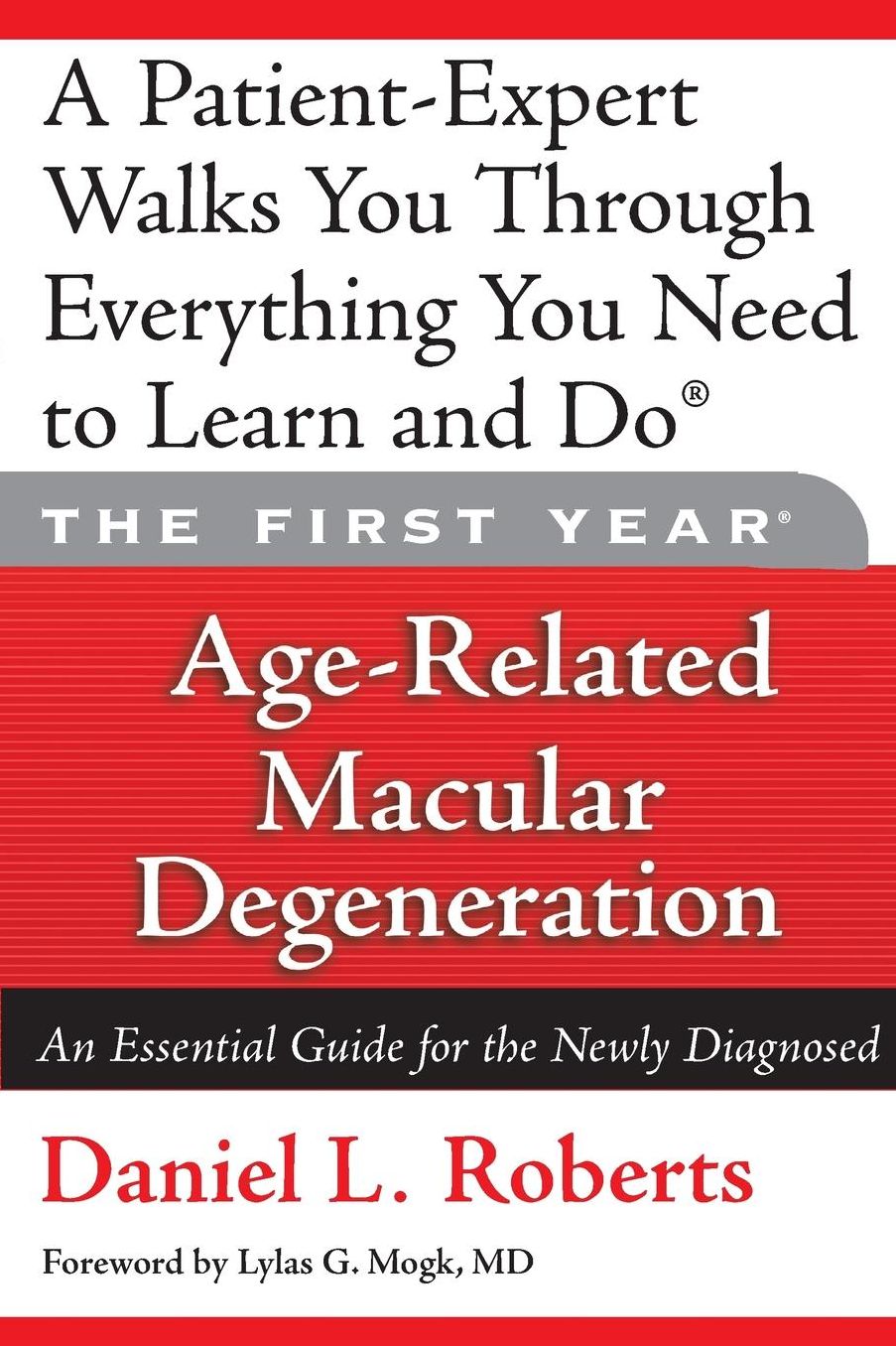 The First Year: Age-Related Macular Degeneration: An Essential Guide for the Newly Diagnosed