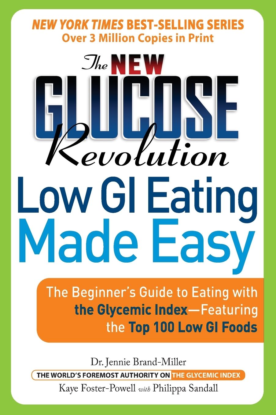 The New Glucose Revolution Low GI Eating Made Easy: The Beginner's Guide to Eating with the Glycemic Index-Featuring the Top 100 Low GI Foods