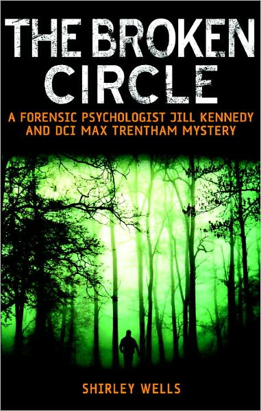 Broken Circle: A Forensic Psychologist Jill Kennedy and DCI Max Trentham Mystery