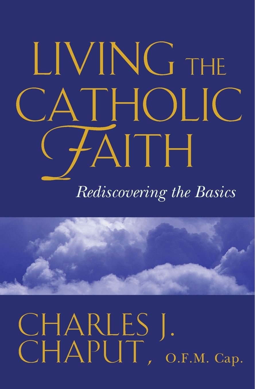 Living the Catholic Faith: Rediscovering the Basics