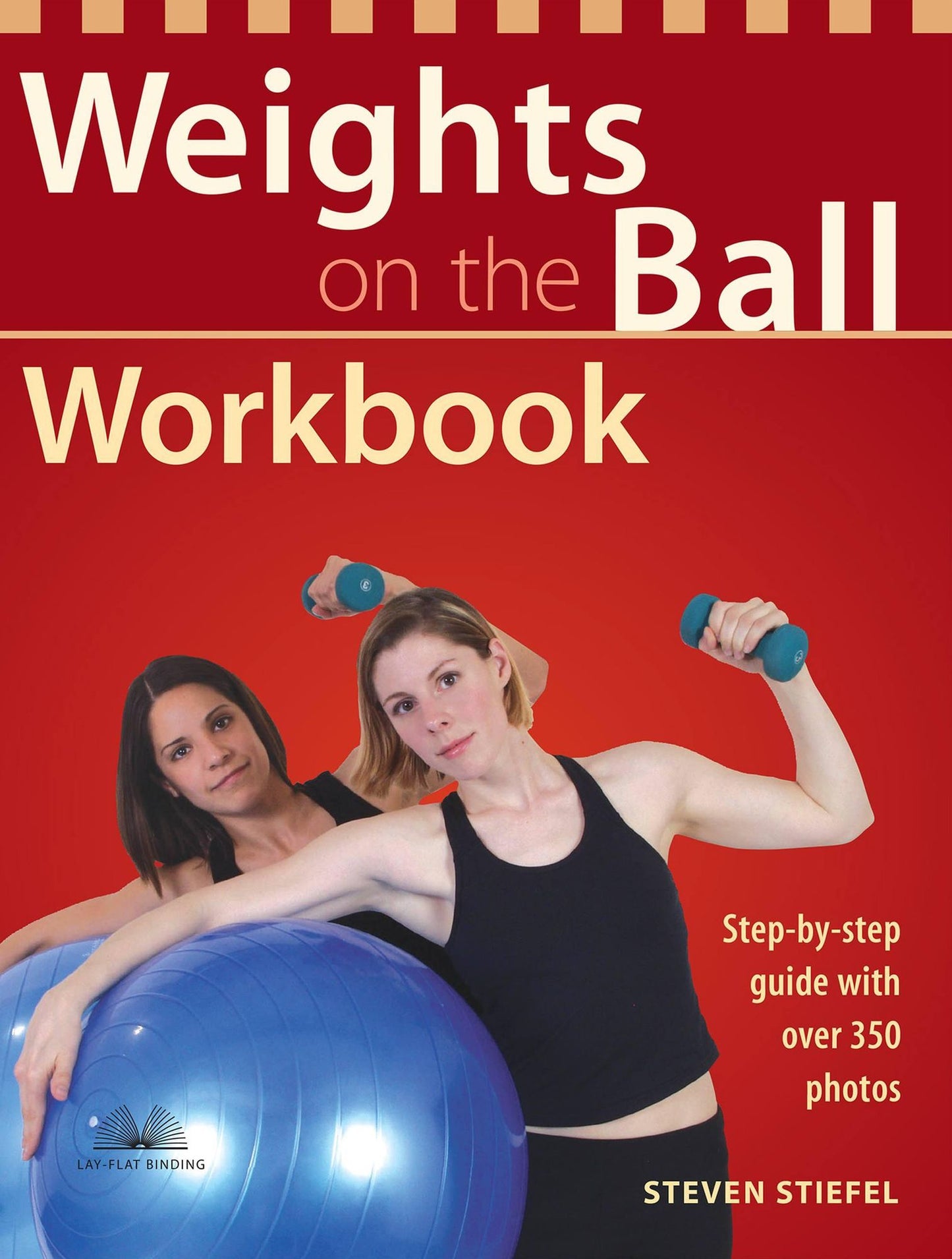 Weights on the Ball Workbook: Step-by-Step Guide with over 350 Photos