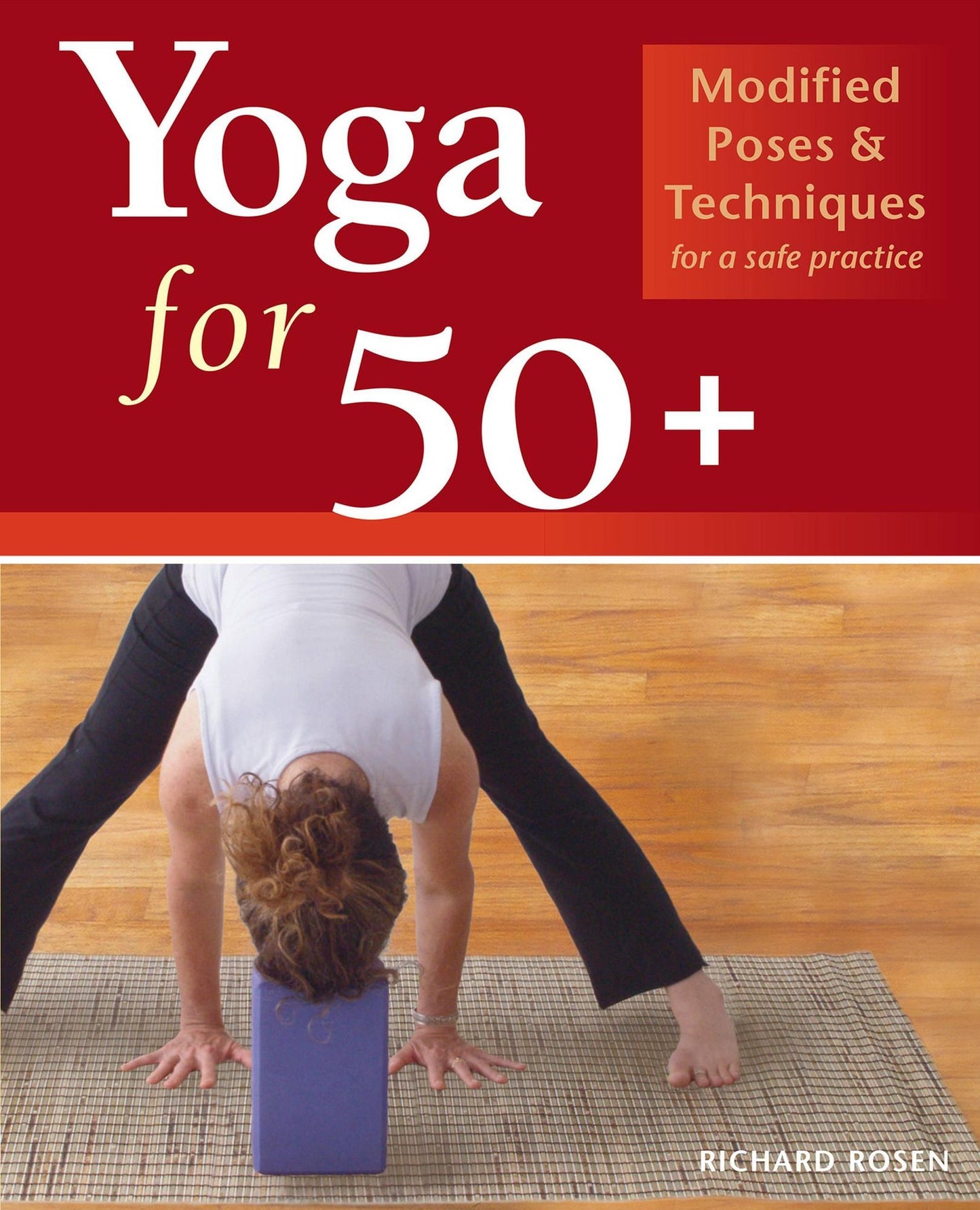 50+ Yoga: Tips and Techniques for a Safe and Healthy Practice