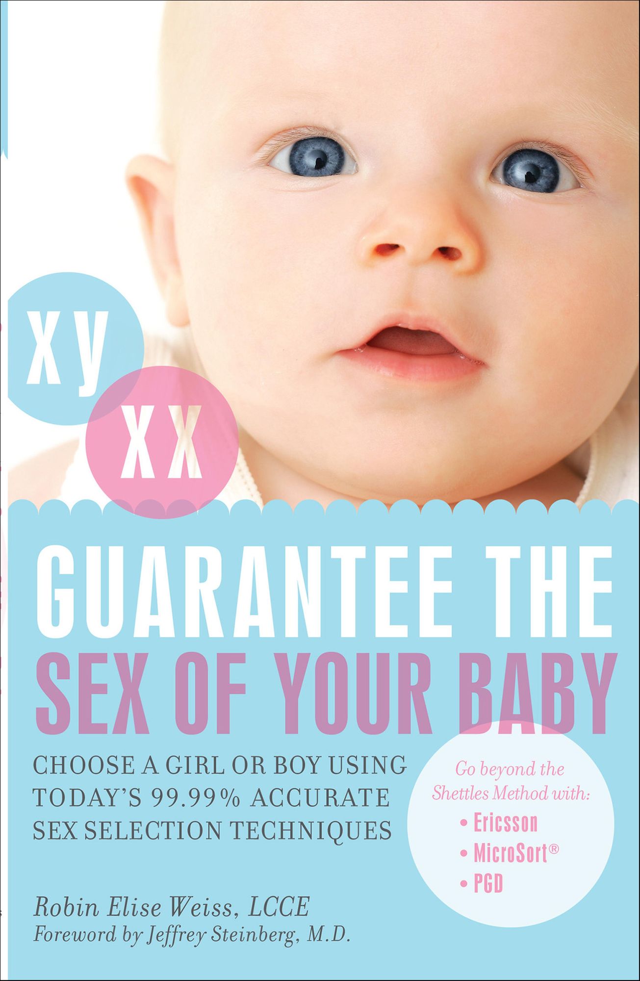 Guarantee the Sex of Your Baby: Choose a Girl or Boy Using Today's 99.9% Accurate Sex Selection Techniques