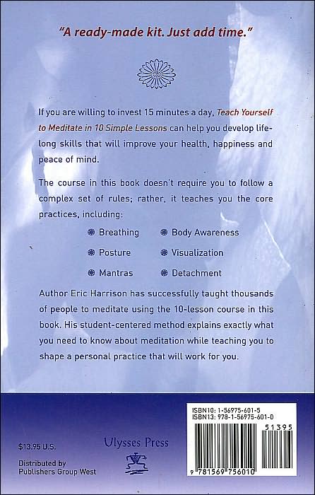 Teach Yourself to Meditate in 10 Simple Lessons: Discover Relaxation and Clarity of Mind in Just Minutes a Day