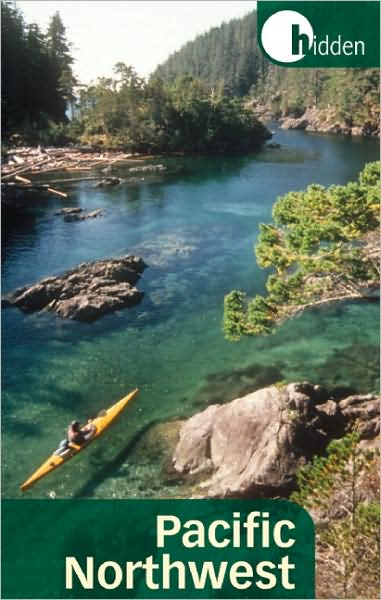 Hidden Pacific Northwest: Including Oregon, Washington, Vancouver, Victoria, and Coastal British Columbia