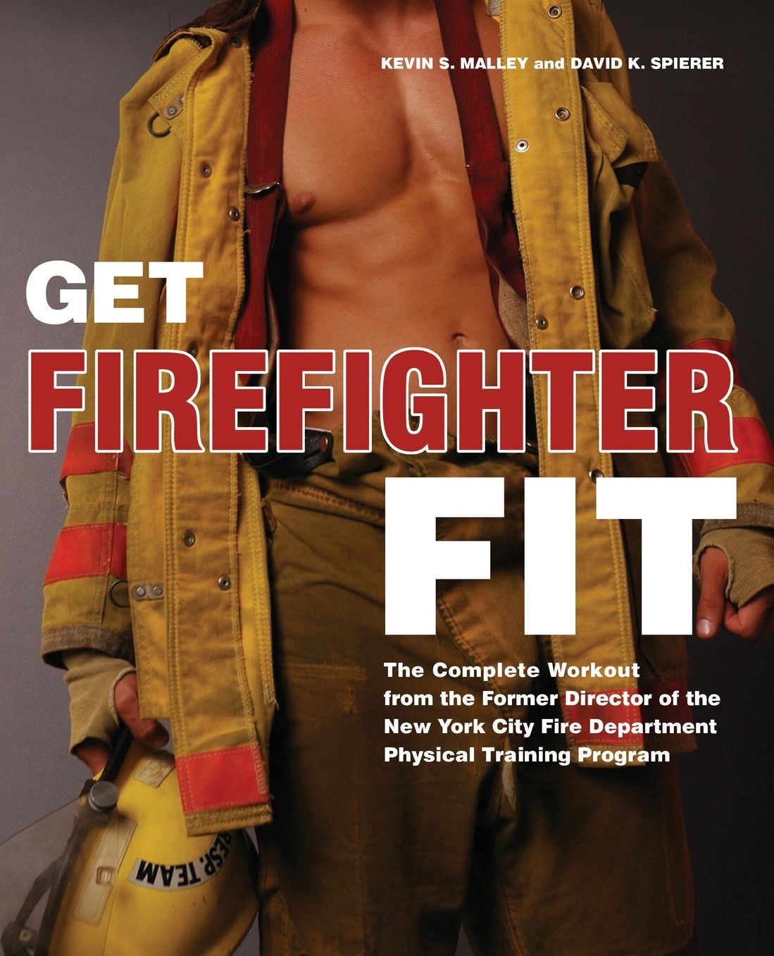 Get Firefighter Fit: The Complete Workout from the Former Director of the New York City Fire Department Physical Training Program