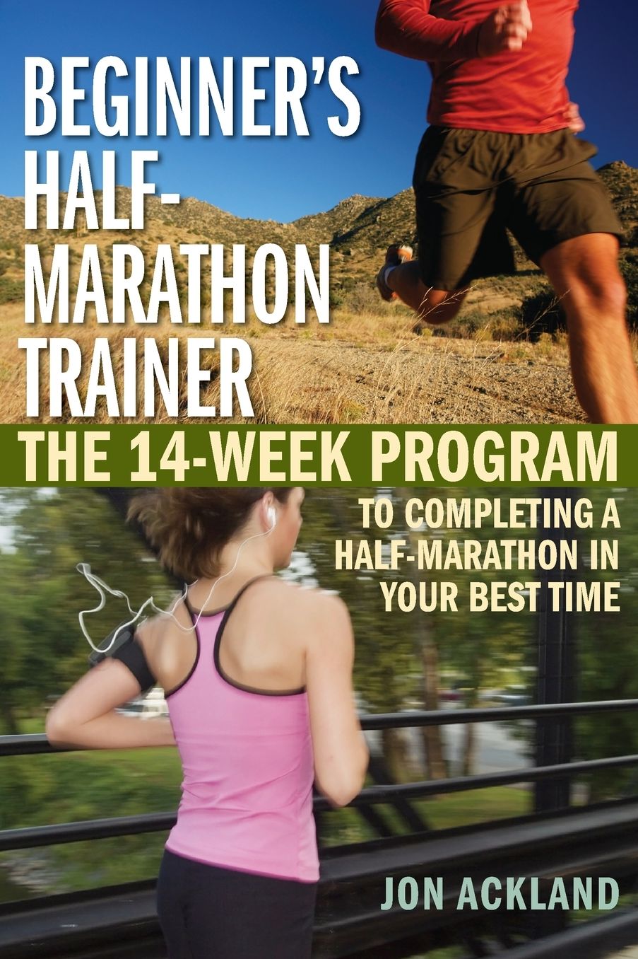 Beginner's Half Marathon Trainer: The 14-Week Program to Completing a Half-Marathon in Your Best Time