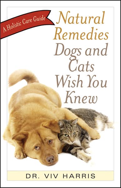 Natural Remedies Dogs and Cats Wish You Knew