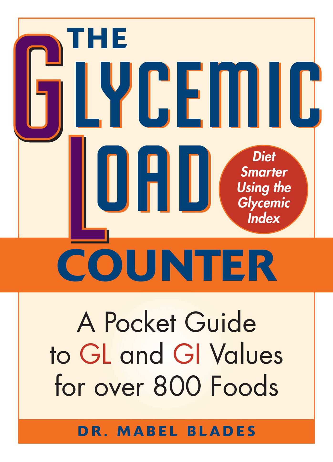 The Glycemic Load Counter: A Pocket Guide to GL and GI Values for over 800 Foods