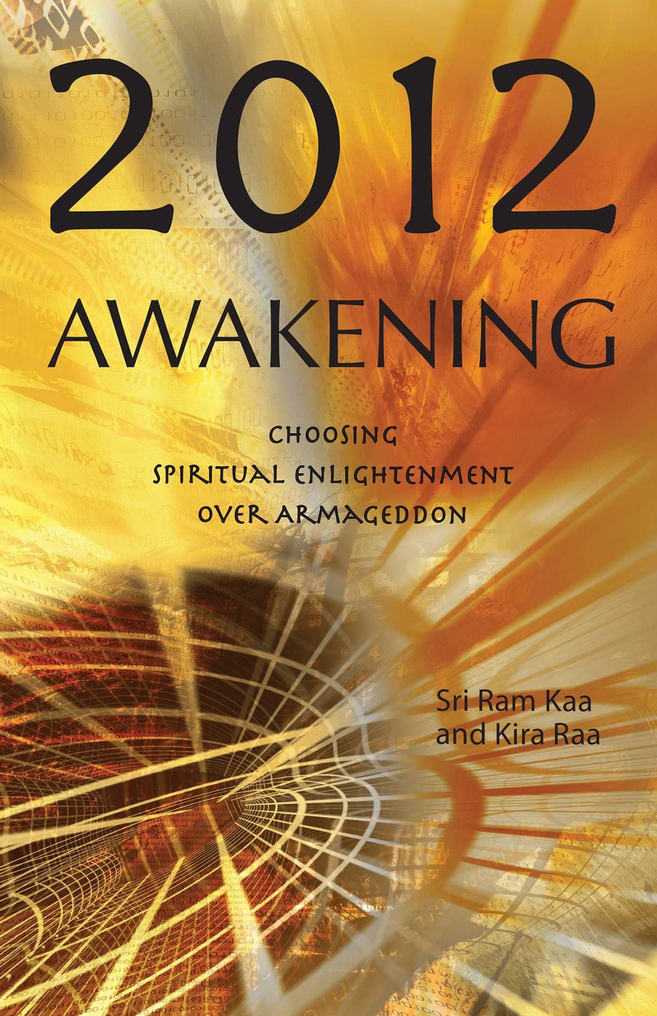 2012 Awakening: Choosing Spiritual Enlightenment Over Armageddon