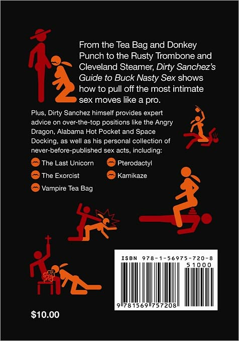Dirty Sanchez's Guide to Buck Nasty Sex: Cincinnati Bow Tie, Donkey Punch, Rusty Trombone, Hot Carl, Rodeo, Strawberry Shortcake