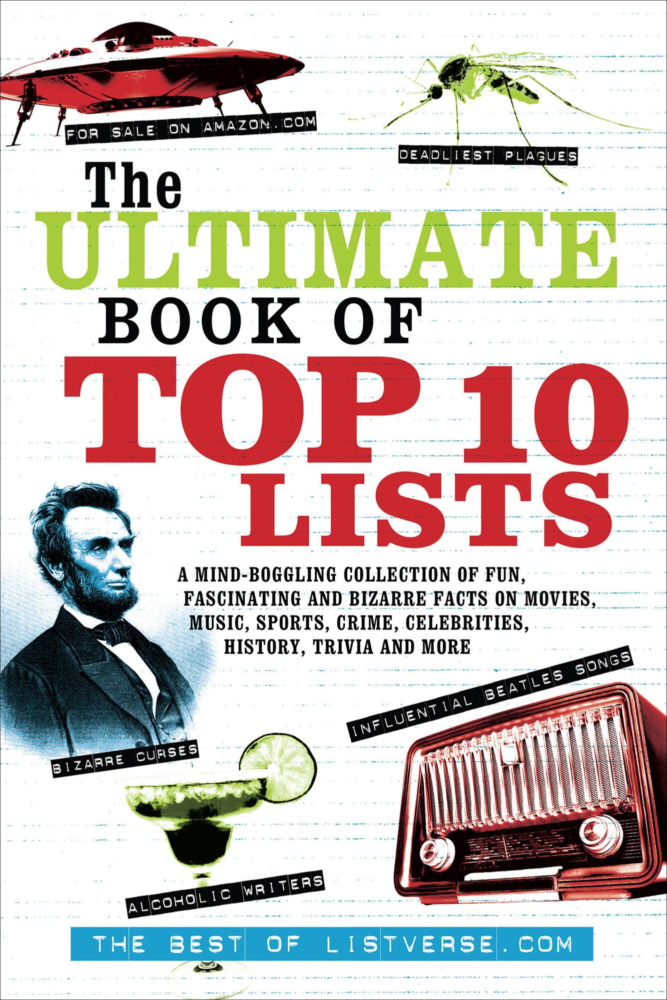 The Ultimate Book of Top Ten Lists: A Mind-Boggling Collection of Fun, Fascinating and Bizarre Facts on Movies, Music, Sports, Crime, Ce