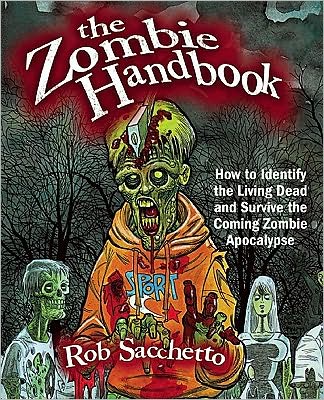 The Zombie Handbook: How to Identify the Living Dead and Survive the Coming Zombie Apocalypse