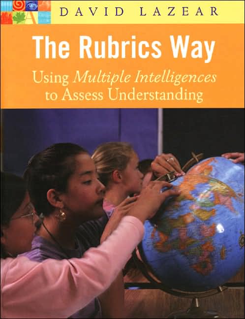 The Rubrics Way: Using Multiple Intelligences to Assess Understanding