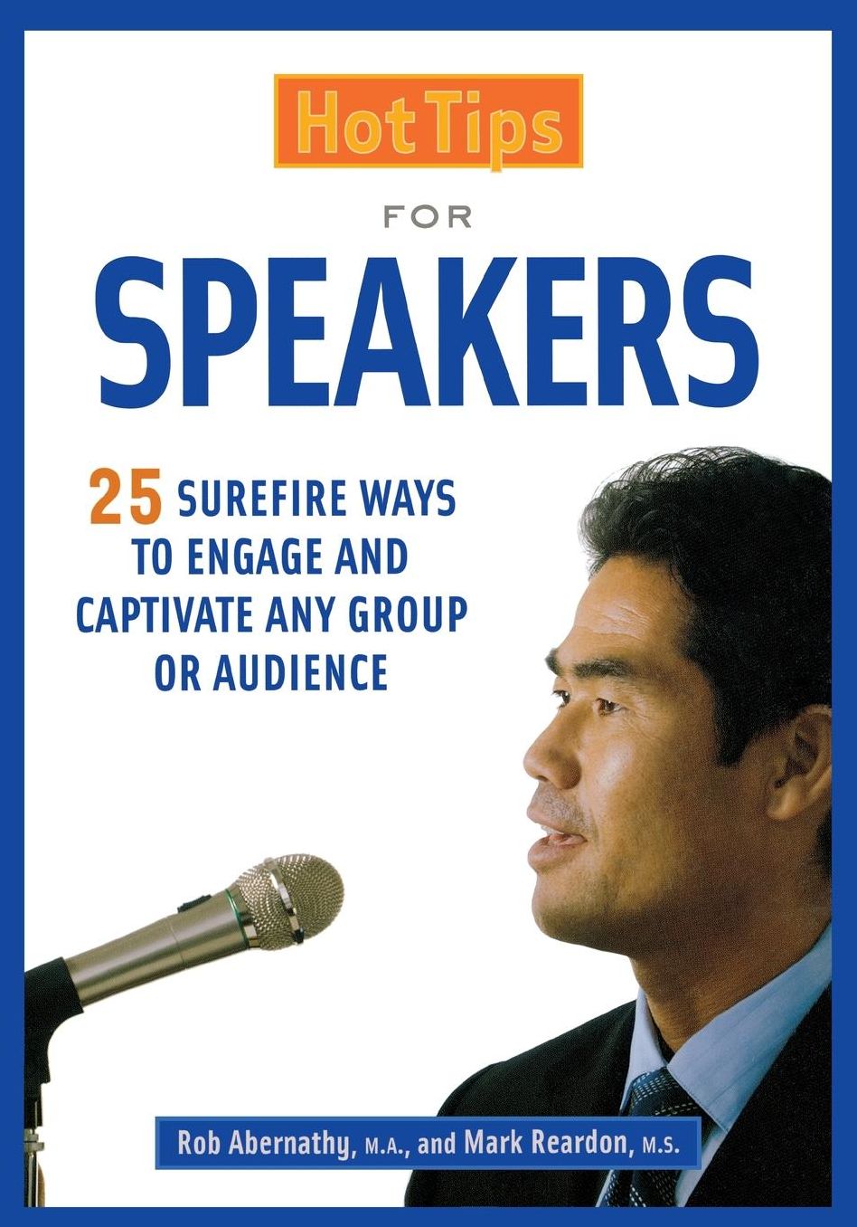 Hottips for Speakers: 25 Surefire Ways to Engage and Captivate Any Group or Audience