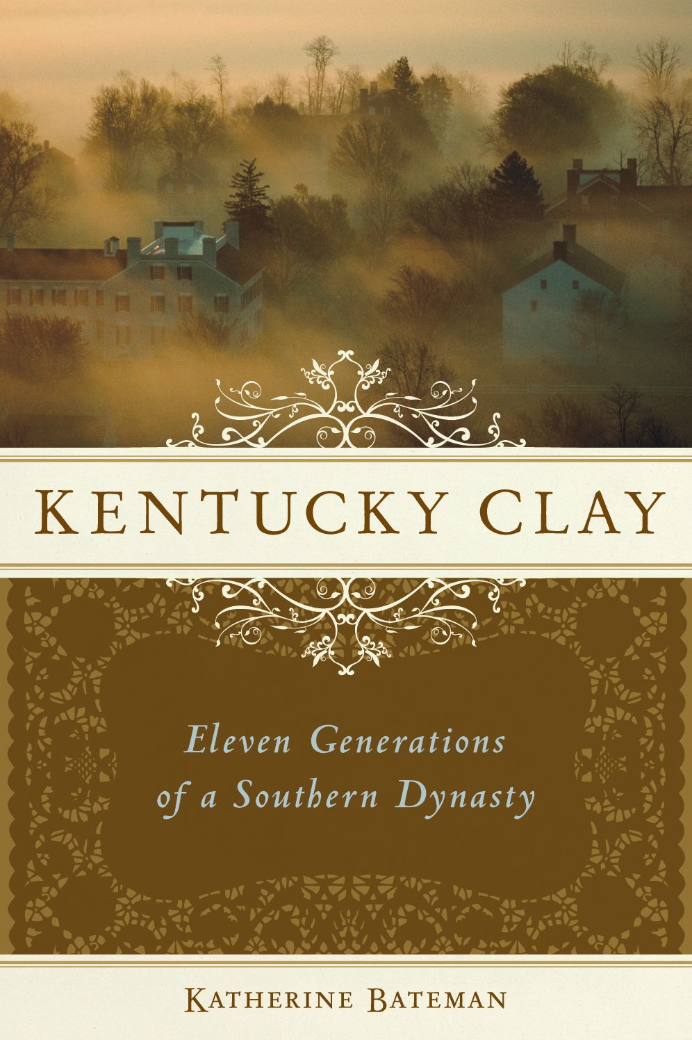 Kentucky Clay: Eleven Generations of a Southern Dynasty