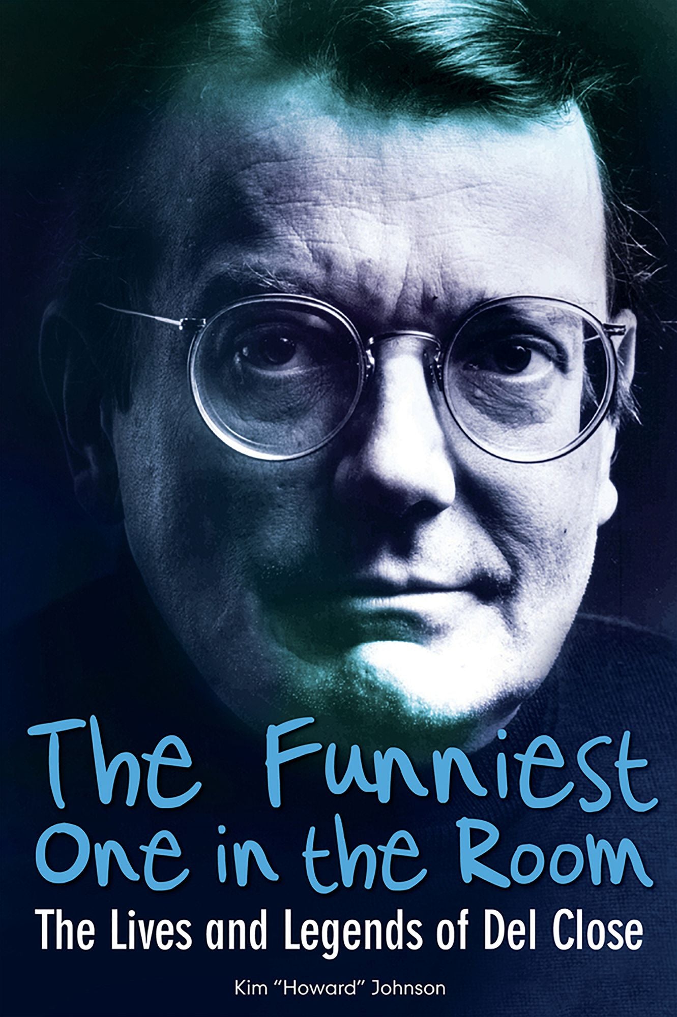 The Funniest One in the Room: The Lives and Legends of Del Close