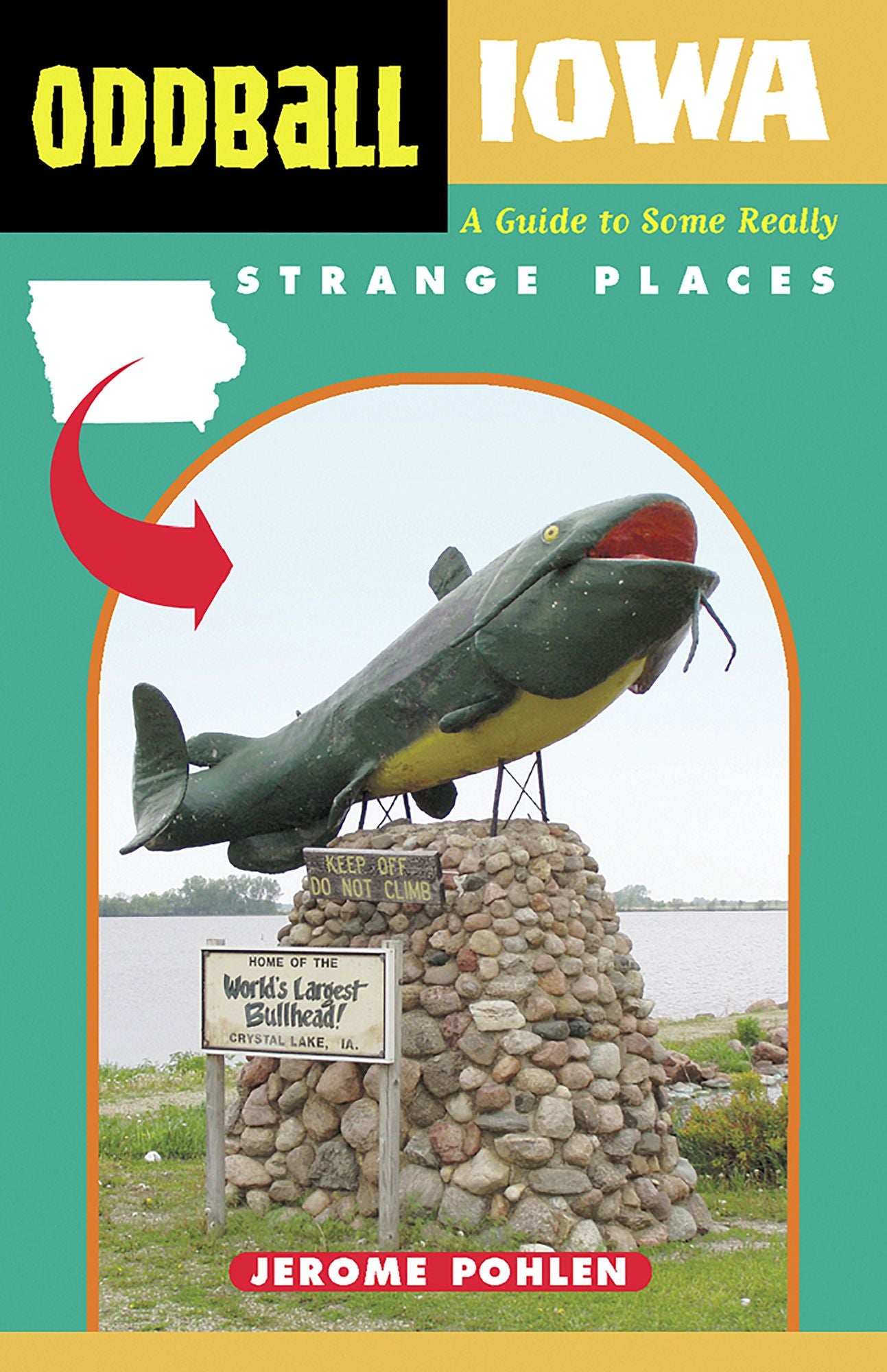 Oddball Iowa: A Guide to Some Really Strange Places