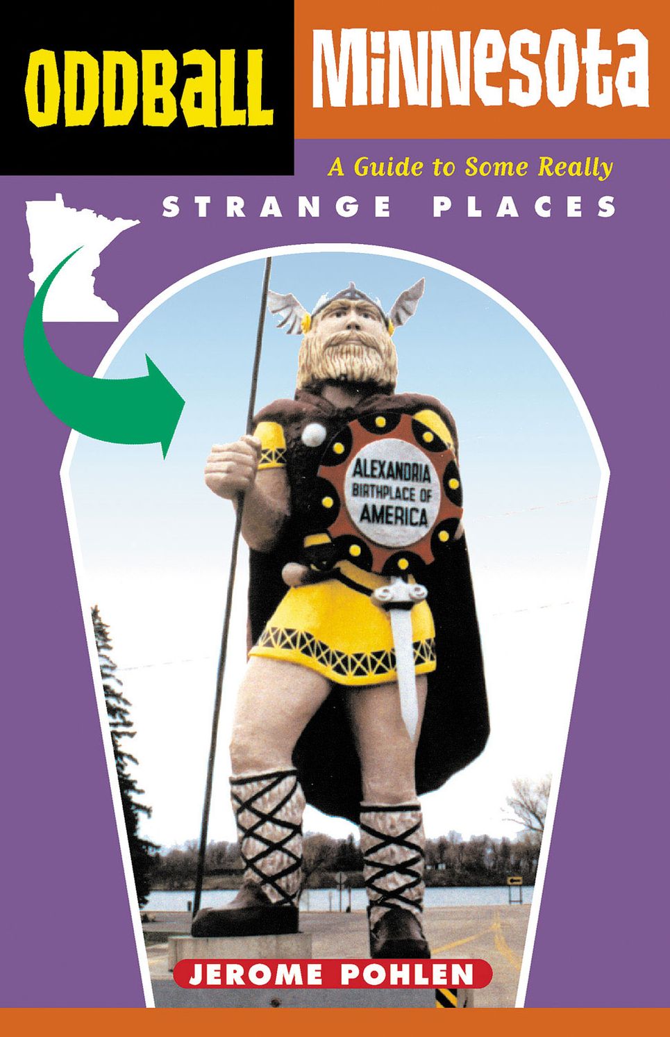 Oddball Minnesota: A Guide to Some Really Strange Places