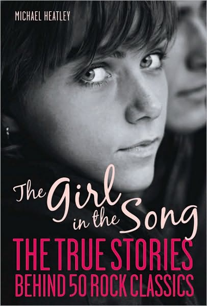 The Girl in the Song: The Stories Behind 50 Rock Classics