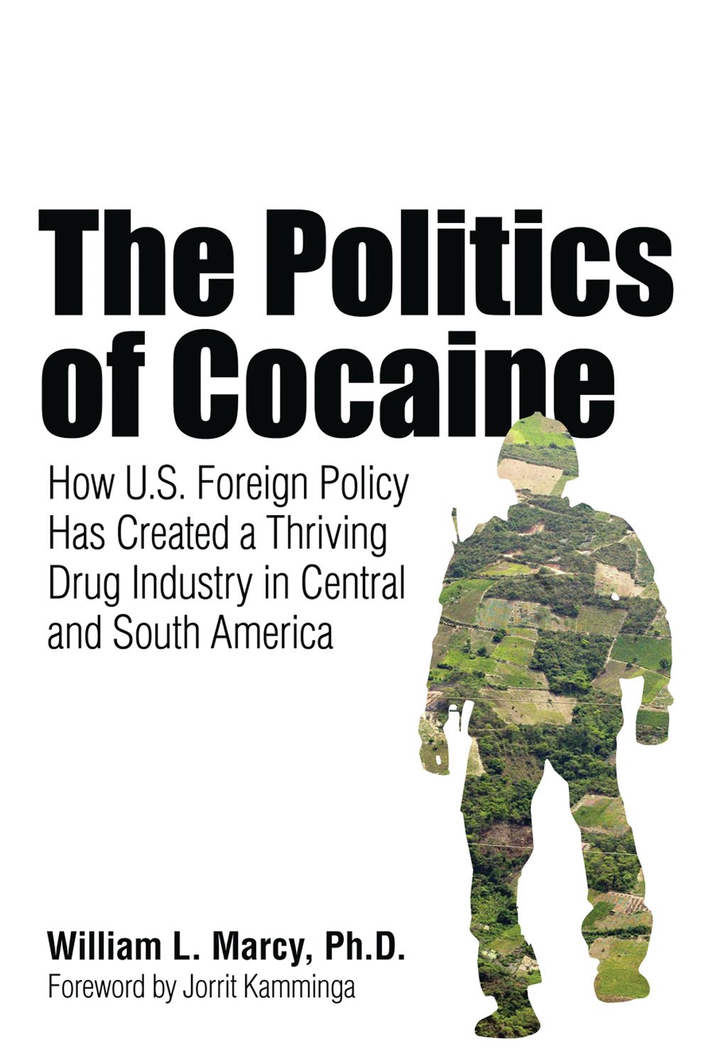 The Politics of Cocaine: How U.S. Foreign Policy Has Created a Thriving Drug Industry in Central and South America