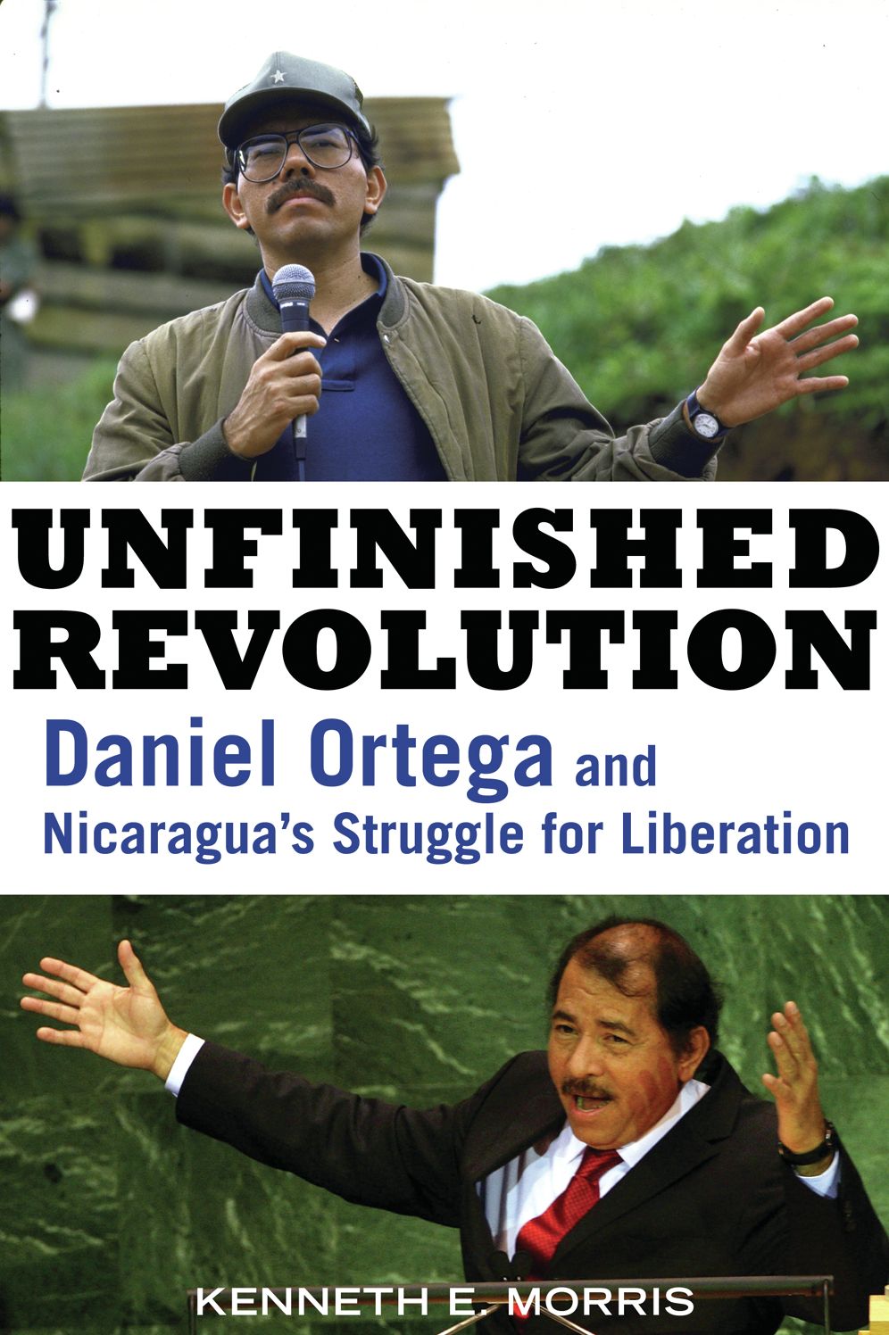 Unfinished Revolution: Daniel Ortega and Nicaragua's Struggle for Liberation