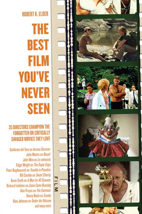 The Best Film You've Never Seen: 35 Directors Champion the Forgotten or Critically Savaged Movies They Love
