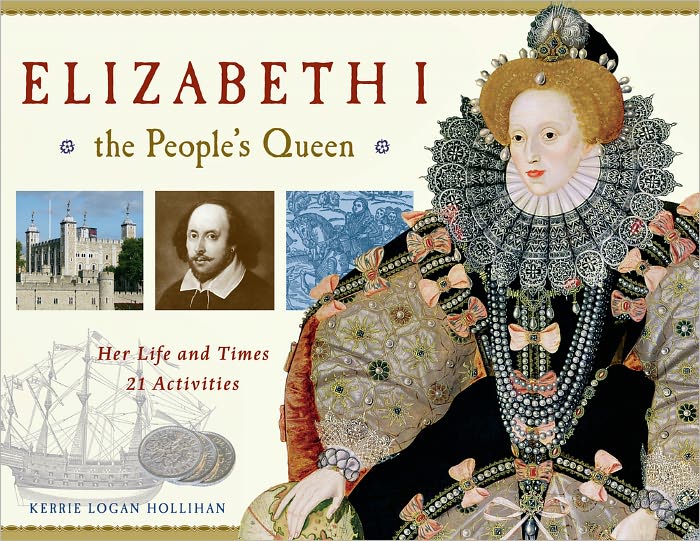 Elizabeth I, the People's Queen: Her Life and Times, 21 Activities