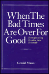 When the Bad Times Are over for Good: Transforming Trouble into Triumph