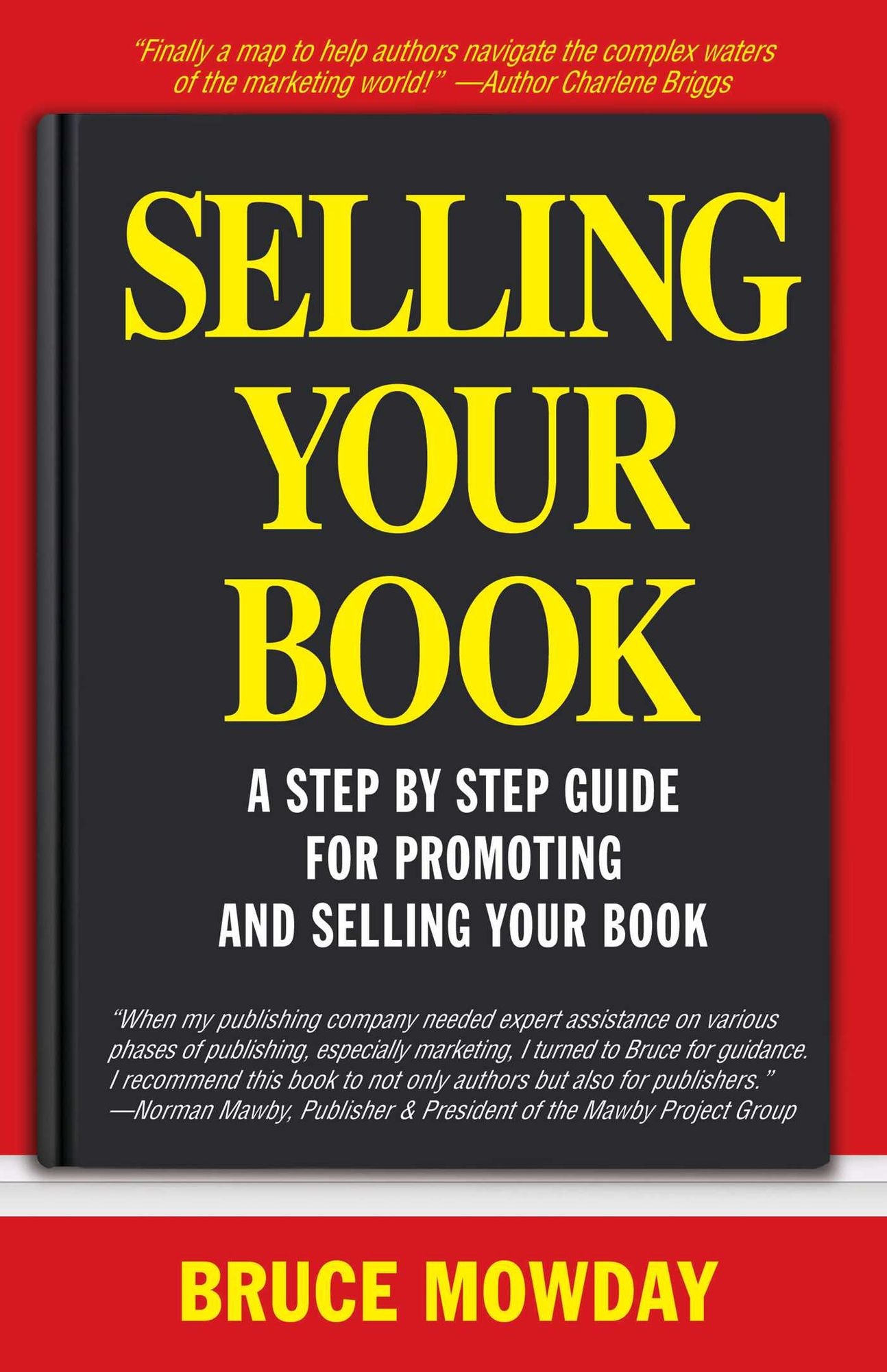 Selling Your Book: A Step By Step Guide for Promoting And Selling Your Book