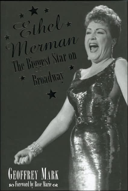 Ethel Merman: The Biggest Star on Broadway