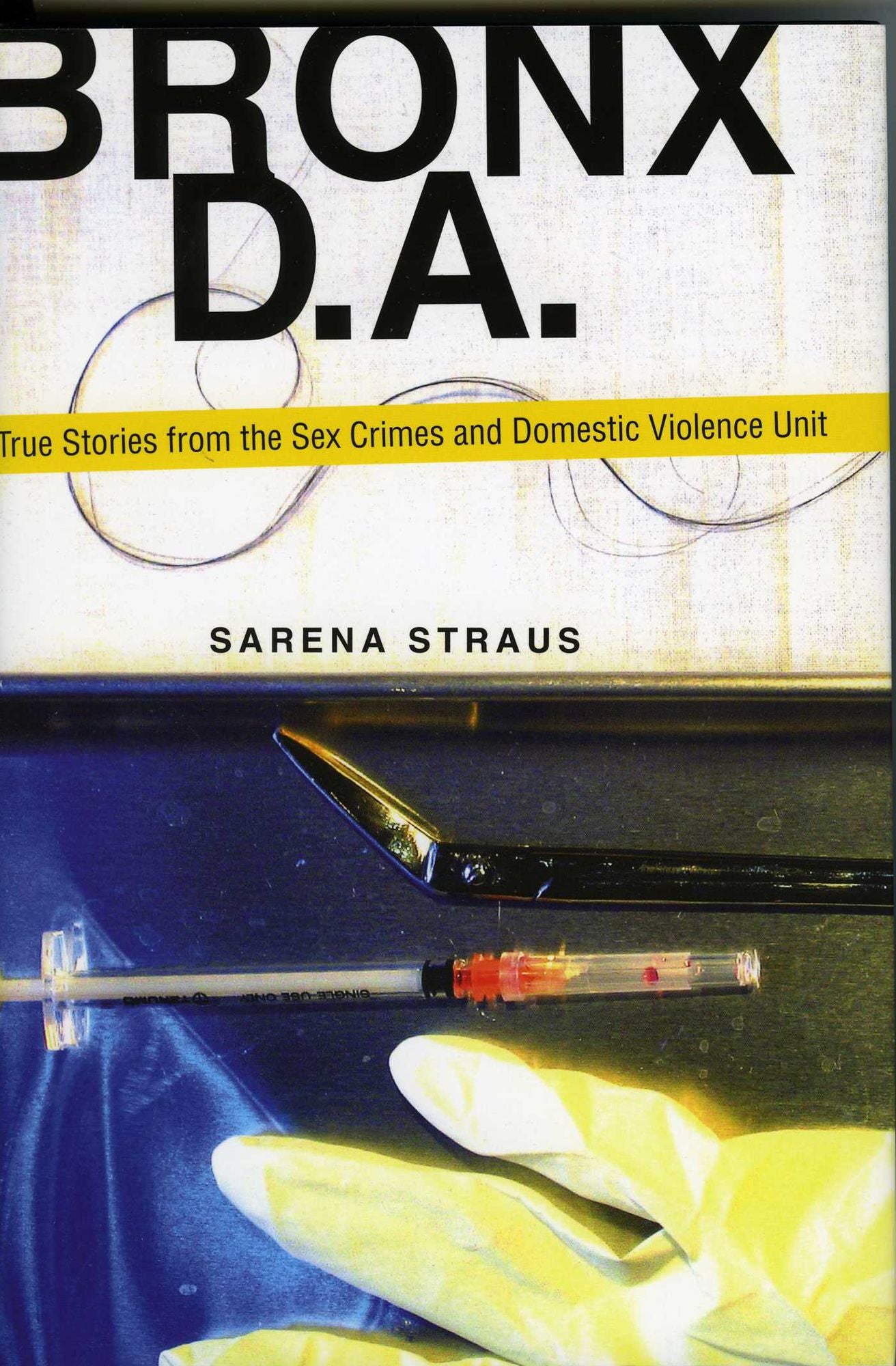 Bronx D.A.: True Stories from the Domestic Violence and Sex Crimes Unit
