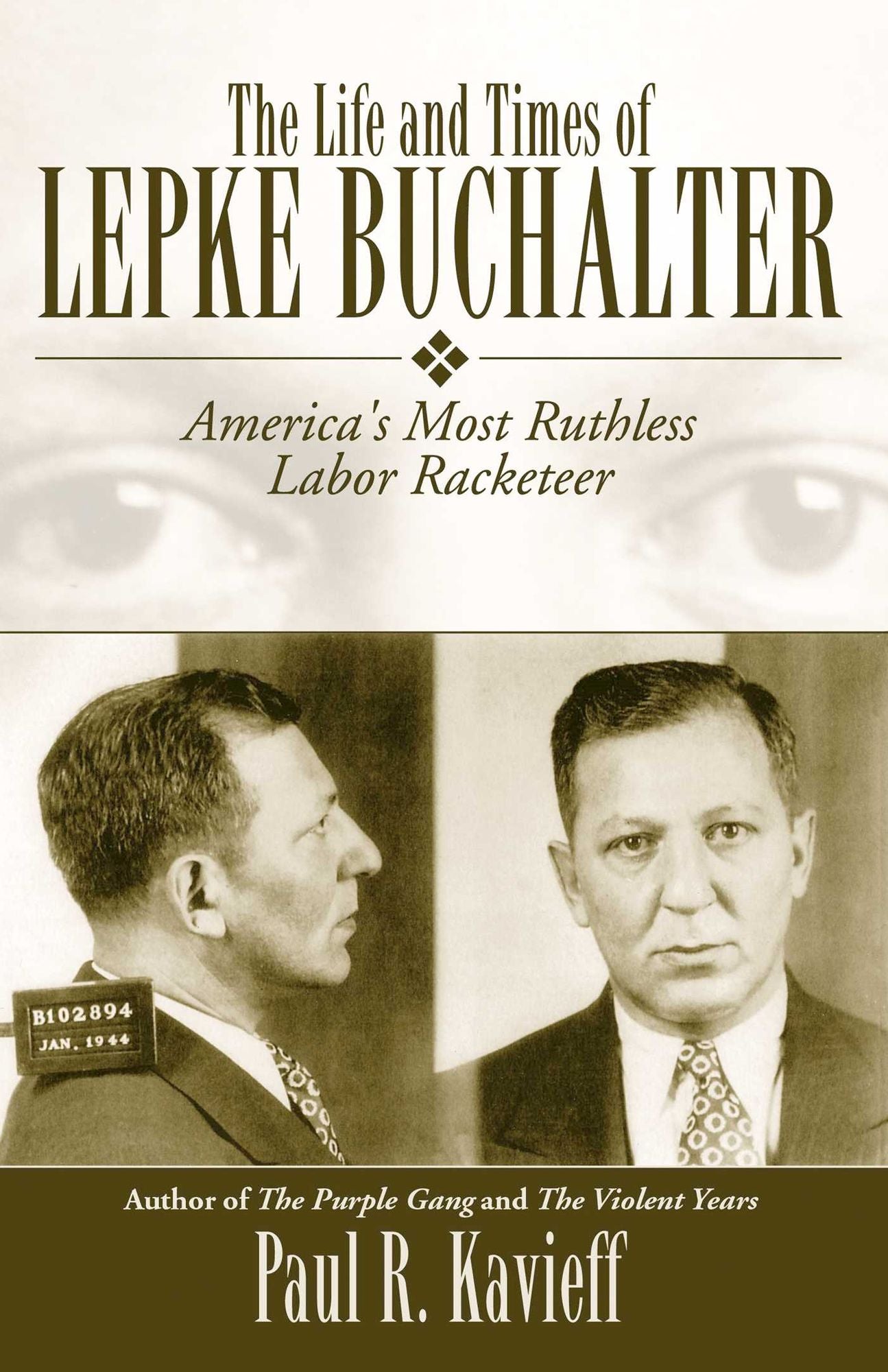 The Life and Times of Lepke Buchalter: America's Most Ruthless Labor Racketeer