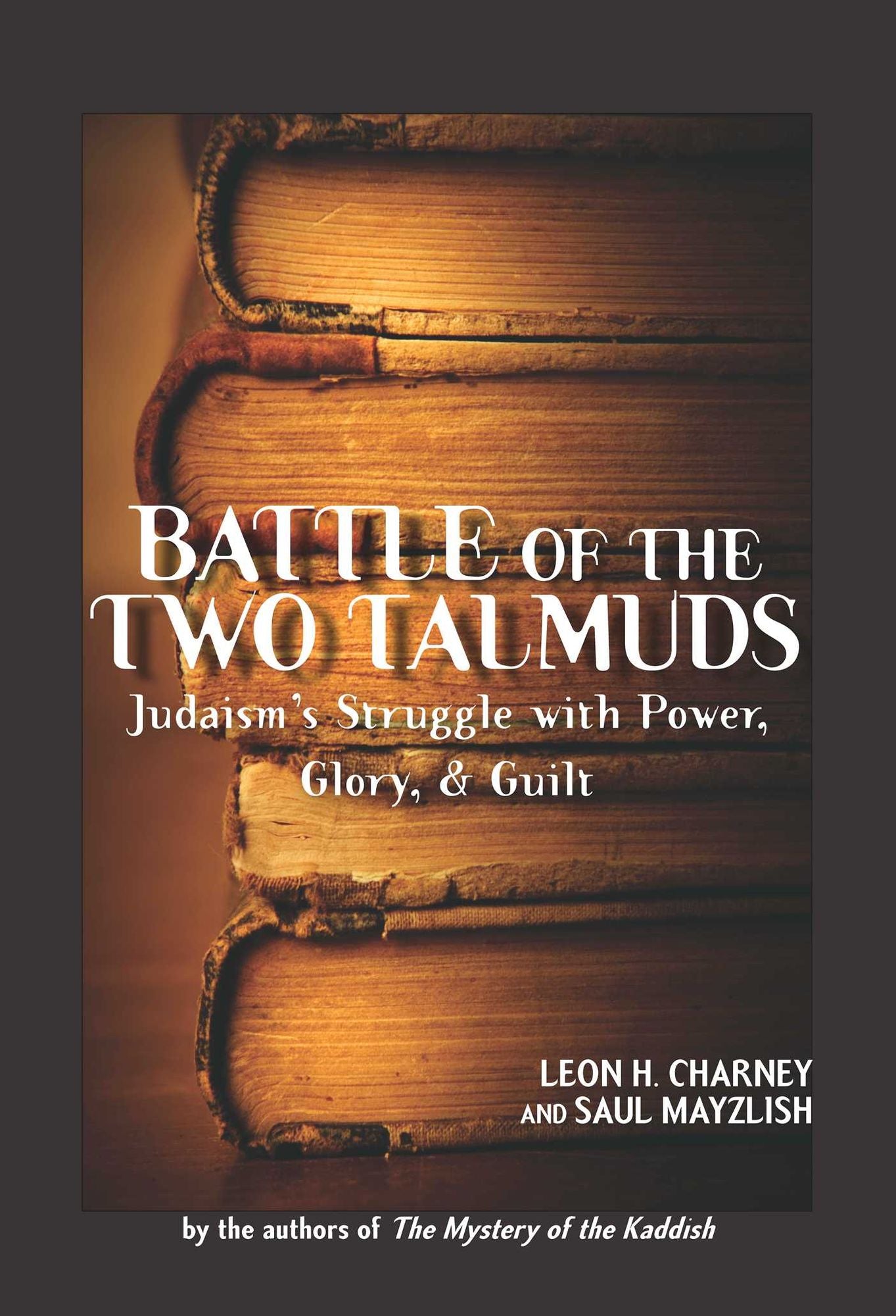 Battle of the Two Talmuds: Judaism's Struggle with Power, Glory, & Guilt