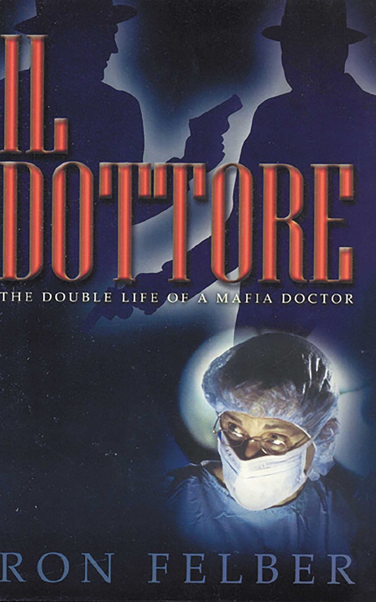 Il Dottore: The Double Life of a Mafia Doctor