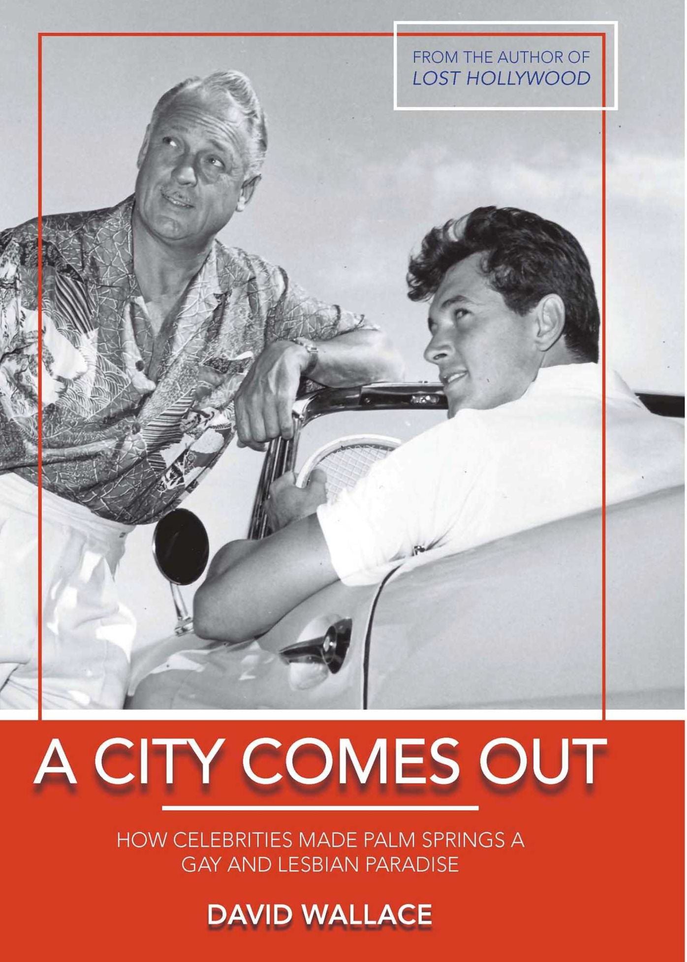 A City Comes Out: How Celebrities Made Palm Springs a Gay and Lesbian Paradise