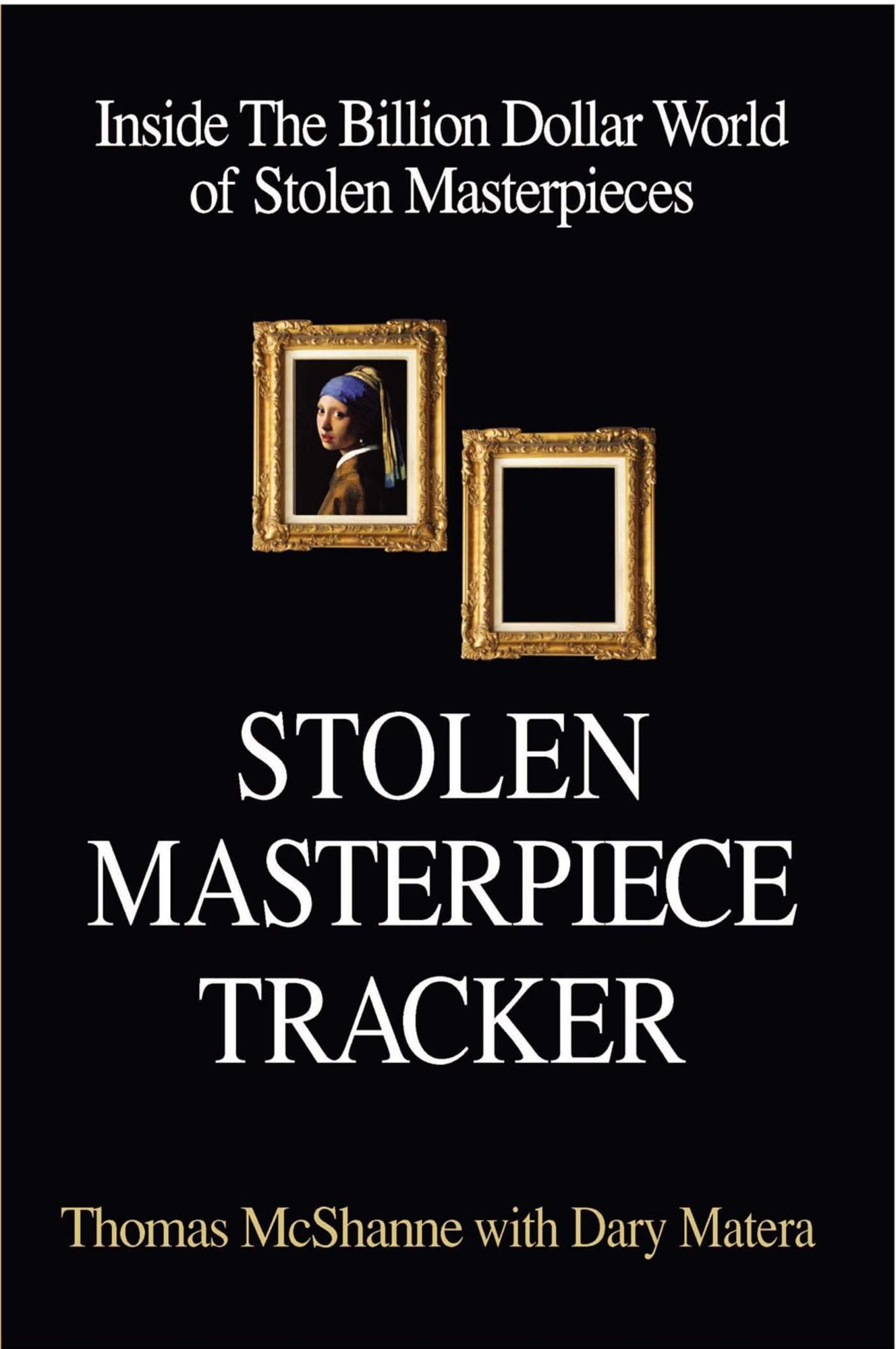 Stolen Masterpiece Tracker: Inside the Billion Dollar World of Stolen Masterpieces