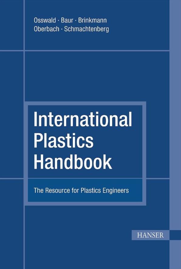 International Plastics Handbook 4E: The Resource for Plastics Engineers