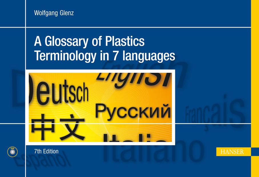 A Glossary of Plastics Terminology in 7 Languages: English, German, Spanish, French, Italian, Russian, Chinese