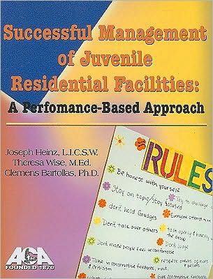Successful Management of Juvenile Residential Facilities: A Performance-Based Approach