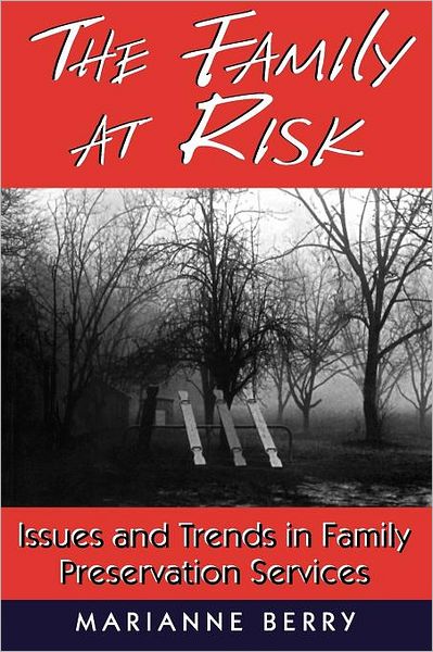 The Family at Risk: Issues and Trends in Family Preservation Services