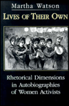 Lives of Their Own: Rhetorical Dimensions in Autobiographies of Women Activists