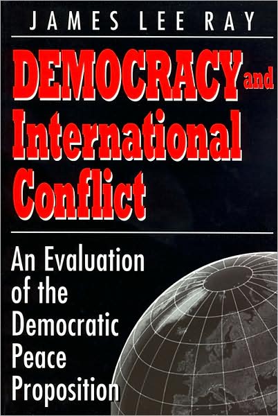 Democracy and International Conflict: An Evolution of the Democratic Peace Proposition