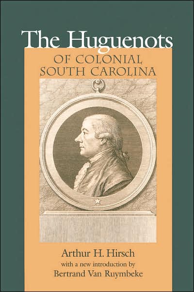 Huguenots Of Colonial South Carolina
