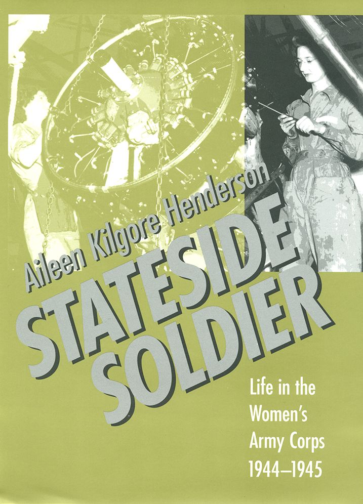 Stateside Soldier: Life in the Women's Army Corps, 1944-1945