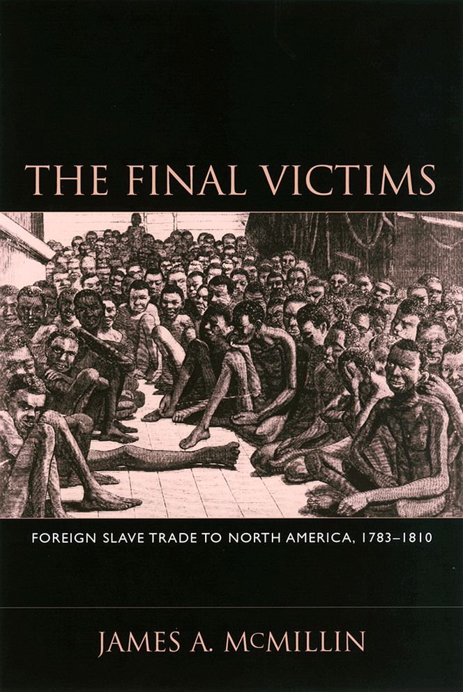 The Final Victims: Foreign Slave Trade to North America, 1783-1810