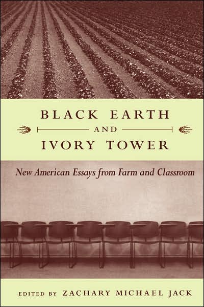Black Earth and Ivory Tower: New American Essays from Farm and Classroom