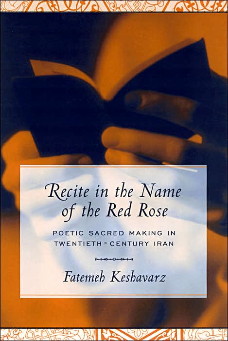 Recite in the Name of the Red Rose: Poetic Sacred Making in Twentieth-Century Iran